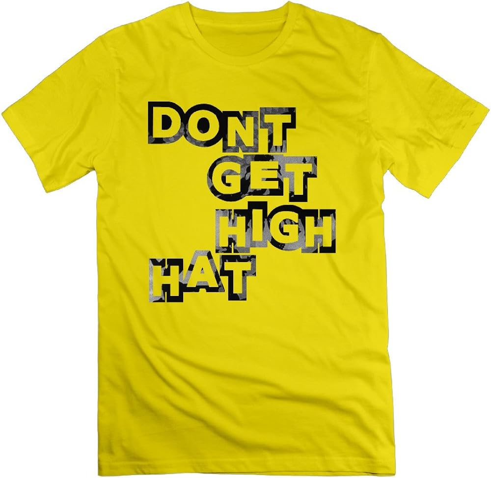 RMVEP Don’t Get High Hat Man's 100% Cotton Short Sleeve T Shirts