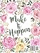 Make It Happen: Floral Notebook (Composition Book Journal) (8.5 x 11 Large)