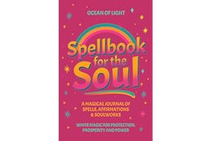 Spellbook for the Soul: A Magical Journal of Spells, Affirmations, & Soul Work