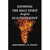 Knowing the Holy Spirit Through the Old Testament (Knowing God Through the Old Testament Set)