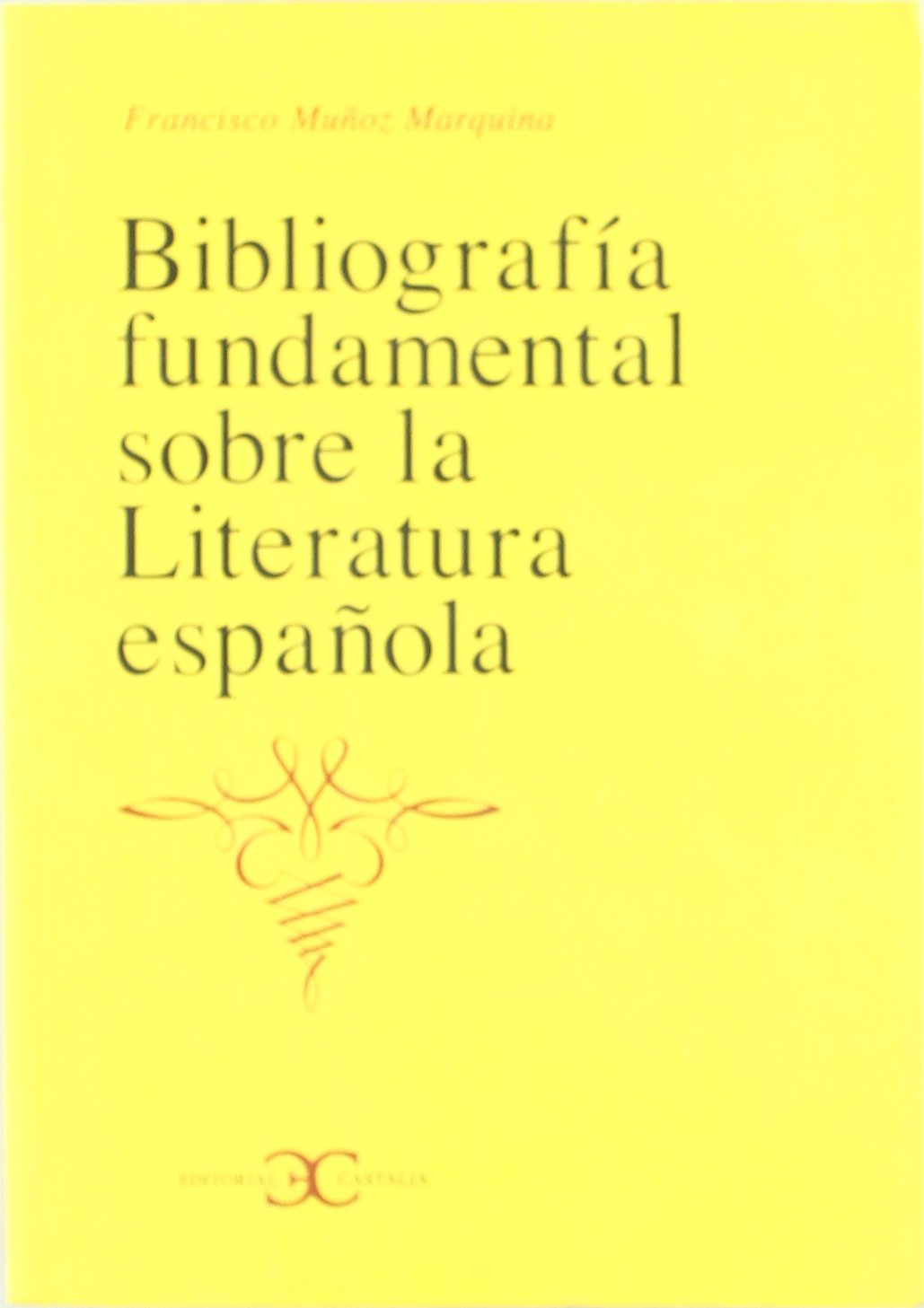 Bibliografía fundamental sobre la Literatura española .: Fuentes Para Su Estudio: 10 (CASTALIA INSTR