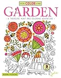 Seek, Color, Find Garden: A Treasure Hunt and Coloring Adventure (Design Originals) by Robin Pickens