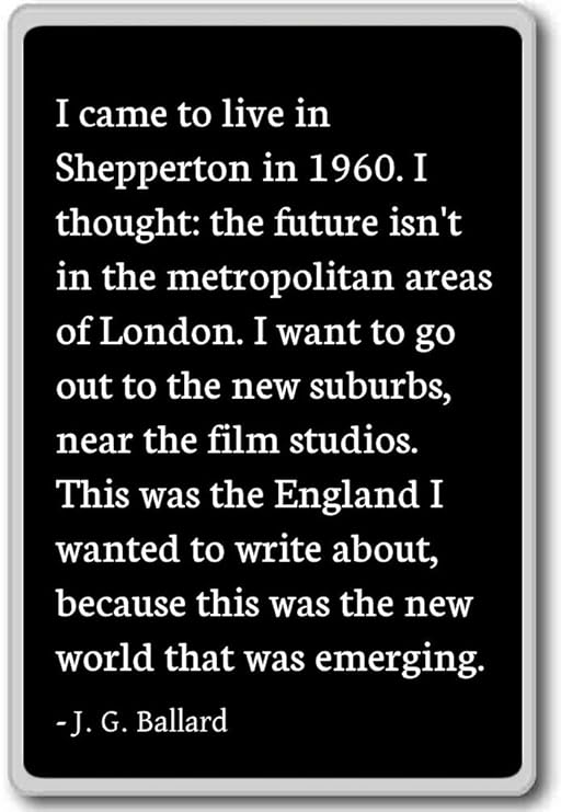 I Came a vivir en Shepperton en 1960. I Thoug... - J. G. Ballard ...