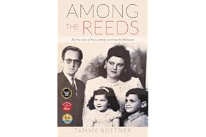 Among the Reeds: The true story of how a family survived the Holocaust (Holocaust Survivor True Stories)