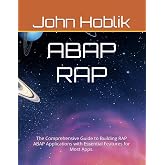 ABAP RAP: The Comprehensive Guide to Building RAP ABAP Applications with Essential Features for Most Apps.