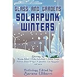 Glass and Gardens: Solarpunk Winters