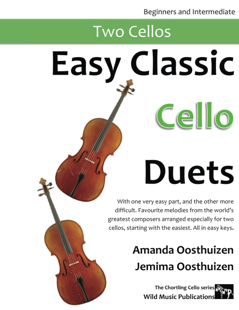Easy Classic Cello Duets: With one very easy part, and the other more difficult. Comprises favourite melodies from the world's greatest composers ... (Cello Duets for Beginners and Improvers)