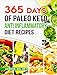 Paleo Diet: 365 Days of Paleo Keto Diet Recipes: Diet Plan, Paleo Keto Cookbook, Paleo Keto Slow Cooker, Paleo Keto Diet for Beginners, Healthy, Whole Food, Weight Loss, Low Carb, Cooking