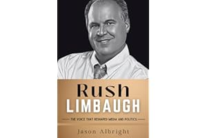 Rush Limbaugh: The Voice That Reshaped Media And Politics