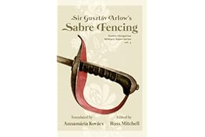 Sir Gusztáv Arlow's Sabre Fencing: Austro-Hungarian Sabre Series, vol. 3