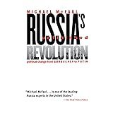Russia's Unfinished Revolution: Political Change from Gorbachev to Putin