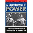 A Preponderance of Power: National Security, the Truman Administration, and the Cold War (Stanford Nuclear Age Series)
