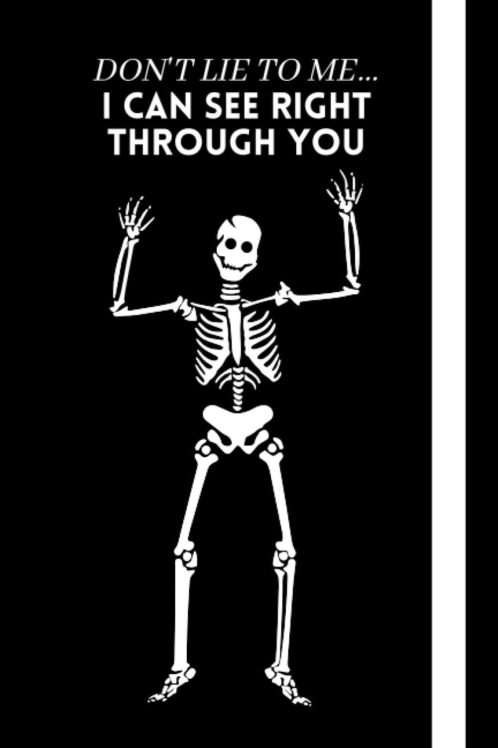 Don't Lie To Me... I Can See Right Through You!: Funny, Themed Notebook: an ideal novelty gag gift for radiologists.