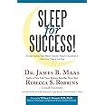 Sleep for Success! Everything You Must Know About Sleep But are Too Tired to Ask