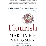 Flourish: A Visionary New Understanding of Happiness and Well-being