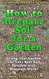 How to Prepare Soil for a Garden (How-To Mastery Book 1) by Peter Kim