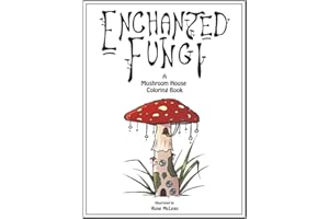 Enchanted Fungi: A Mushroom House Coloring Book
