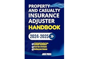 PROPERTY AND CASUALTY INSURANCE ADJUSTER HANDBOOK: A Comprehensive Guide to Passing the License Exam on Your First Try