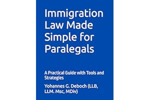 Immigration Law Made Simple for Paralegals: A Practical Guide with Tools and Strategies