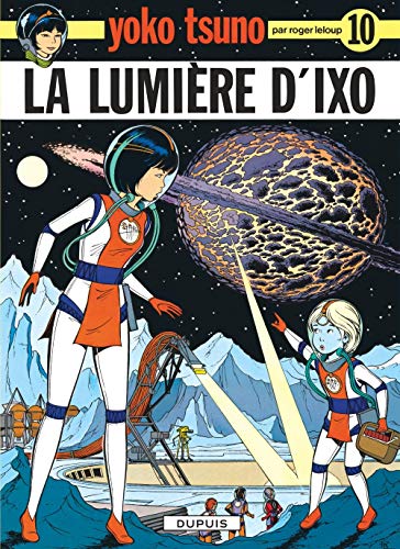 Yoko Tsuno, tome 10 : La lumière d'Ixo by Roger Leloup