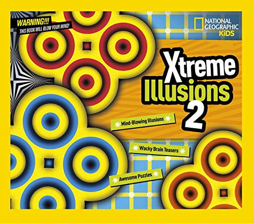 Xtreme Illusions 2: Mind-Blowing Illusions, Wacky Brain Teasers, Awesome Puzzles (National Geographic Kids)
