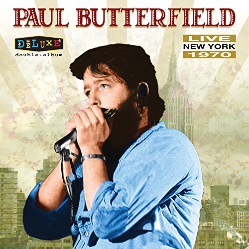 Album art for Live in New York 1970 by PAUL BUTTERFIELD