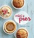 Mini Pies: Sweet and Savory Recipes for the Electric Pie Maker by 