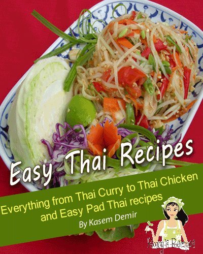 F.R.E.E Easy Thai Recipes. Everything from Thai Curry to Thai Chicken and Easy Pad Thai Recipe [D.O.C]