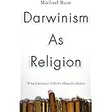 Darwinism as Religion: What Literature Tells Us about Evolution