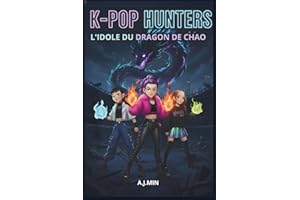 K-POP HUNTERS – L’IDOLE DU DRAGON DE CHAO: Une Histoire Urbaine Entre Démons, Musique et Magie, Où s'Écrit le Livre des Flamm