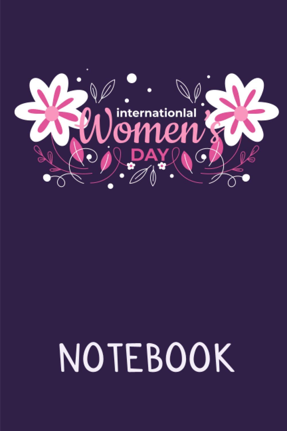 international women's day : Lined notebook / Journal Gift / Present for Girl Women.: happy women's day 6 x 0.23 x 9 inches 100 pages