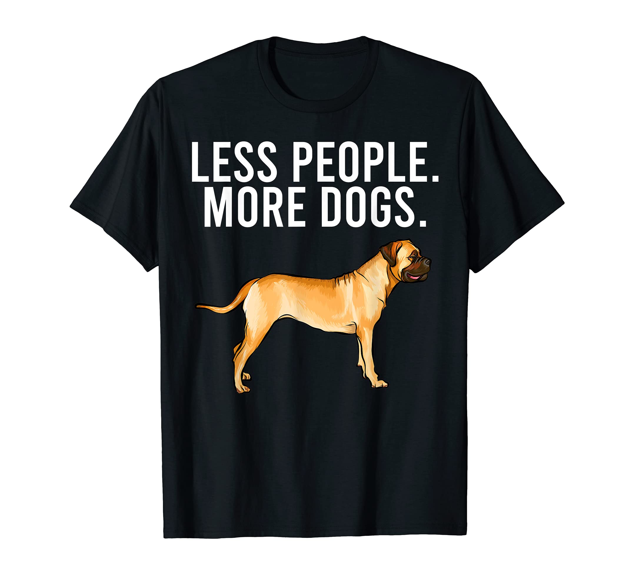 Less People More Dogs Bullmastiff Funny Introvert T-Shirt