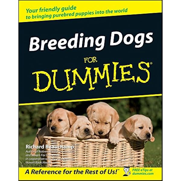 Breeding Dogs For Dummies: Beauchamp, Richard G.: 9780764508721:  Amazon.com: Books