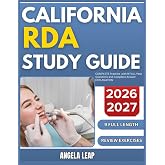 CALIFORNIA RDA STUDY GUIDE 2026-2027: Complete Practice Exam With 9 full length Past Questions And Complete Answer Explanation