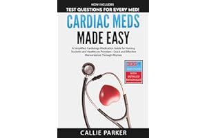 Cardiac Meds Made Easy: Simplified Cardiac Medication Guide for Nursing Students and Healthcare Providers - Quick and Effective Memorization Through Rhymes