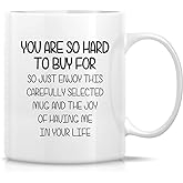 Retreez Funny Mug - You Are So Hard to Buy For Enjoy This Mug and the Joy 11 Oz Ceramic Coffee Mugs - Sarcasm, Sarcastic, Inspirational birthday gifts for friends, coworkers, siblings, dad, mom