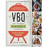 VBQ―The Ultimate Vegan Barbecue Cookbook: Over 80 Recipes―Seared, Skewered, Smoking Hot!