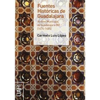Fuentes históricas de Guadajara. Archivo Municipal de Guadalajara IV (1474-1485) Fuentes históricas de Guadajara. Archivo Municipal de Guadalajara IV (1474-1485)