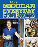 More Mexican Everyday: Simple, Seasonal, Celebratory