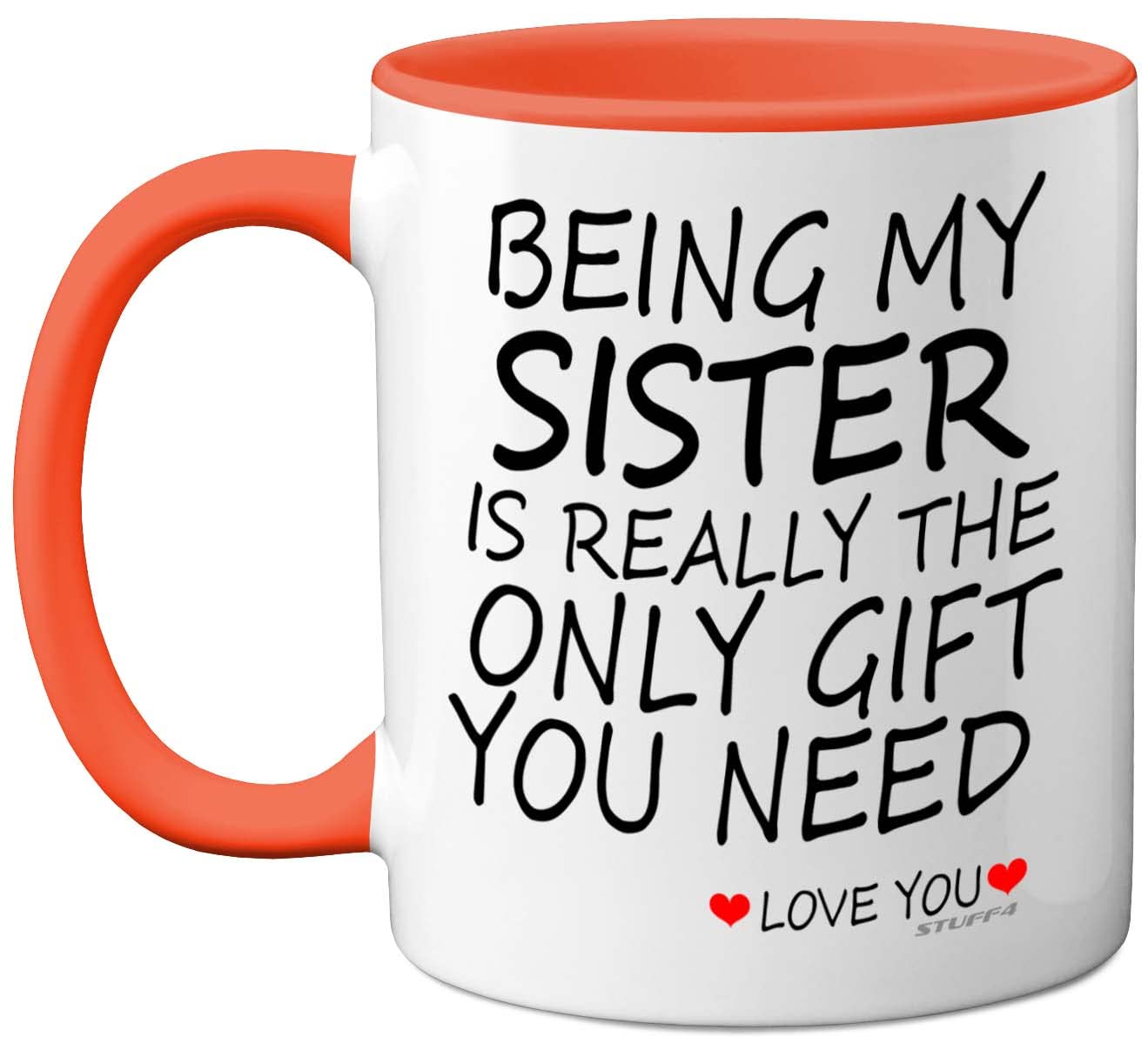 Stuff4 Being My Sister Mug - Sister Gifts from Brother Perfect for Birthday, Christmas Day, Birthday Gifts, 11oz Ceramic Dishwasher Safe Orange Coffee Mugs - Made in The UK
