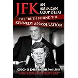 JFK: An American Coup D'etat: The Truth Behind the Kennedy Assassination