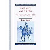 The Sepoy and the Raj: The Indian Army, 1860-1940 (Studies in Military and Strategic History)