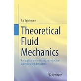 Theoretical Fluid Mechanics: An application-oriented introduction with detailed derivations