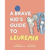 A Brave Kid's Guide to Leukemia