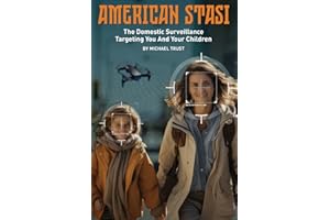 American Stasi: The Domestic Surveillance Targeting You And Your Children