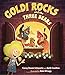 Goldi Rocks & the Three Bears