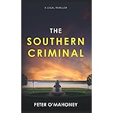 The Southern Criminal: An Epic Legal Thriller (The Southern Lawyer Series)