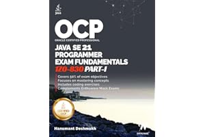 OCP Java 21 Programmer Certification Fundamentals Part 1: 1Z0-830 Study Guide