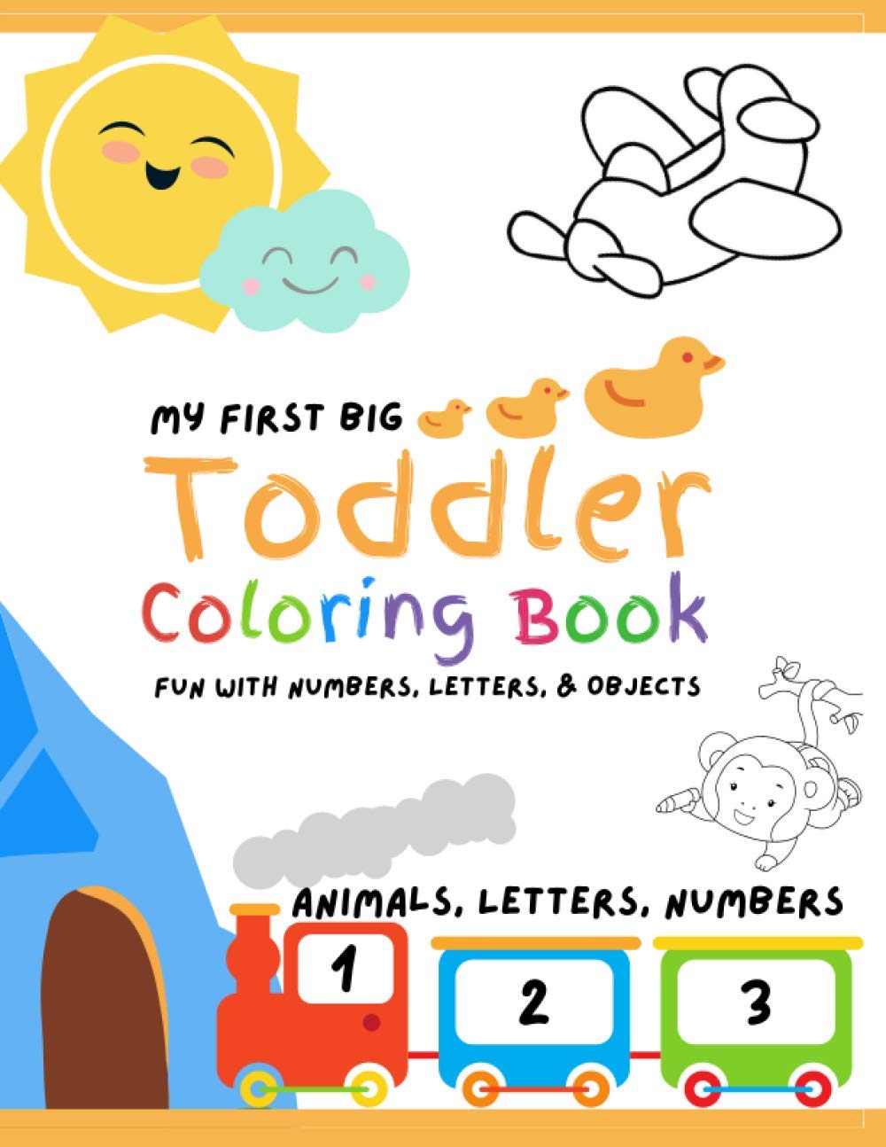 Download My First Big Toddler Coloring Book Fun With Numbers Letters Objects Large Print Learning And Coloring With Animals And Numbers Early Learning For Ages 1 And Up 171 Pages Of