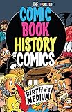 Comic Book History of Comics: Birth of a Medium by Fred Van Lente, Ryan Dunlavey
